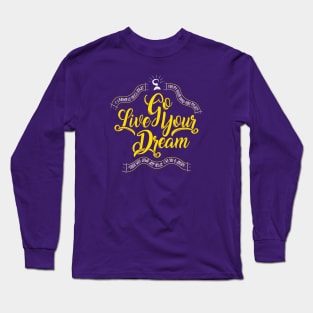 Go Live Your Dream Long Sleeve T-Shirt